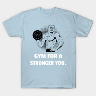 Gym For A Stronger You Workout T-Shirt